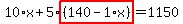 10%2Ax%2B5%2Ahighlight%28%28140-1%2Ax%29%29=1150