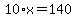 10%2Ax+=+140
