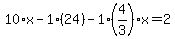 10%2Ax-1%2A%2824%29-1%284%2F3%29x=2