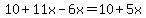 10%2B11x-6x=10%2B5x
