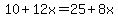 10%2B12x=25%2B8x