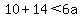 10%2B14%3C+6a+