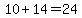 10%2B14=24