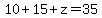 10%2B15%2Bz=35