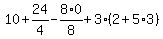 10%2B24%2F4-8%2F8%2A0%2B3%2A%282%2B5%2A3%29