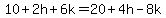 10%2B2h%2B6k=20%2B4h-8k