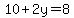 10%2B2y=8