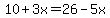 10%2B3x=26-5x