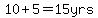 10%2B5=15yrs