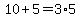 10%2B5=3%2A5
