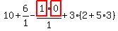10%2B6%2F1-highlight_red%28+1+%29%2F1%2Ahighlight_red%28+0+%29%2B3%2A%282%2B5%2A3%29