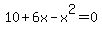 10%2B6x-x%5E2=0