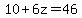 10%2B6z+=+46