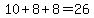 10%2B8%2B8=26