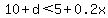 10%2Bd%3C5%2B0.2x