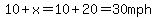 10%2Bx=10%2B20=30mph