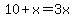 10%2Bx=3x