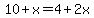 10%2Bx=4%2B2x