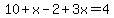 10%2Bx-2%2B3x=4