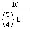 10%2F%28%285%2F4%29B%29