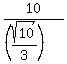 10%2F%28%28sqrt%2810%29%2F3%29%29