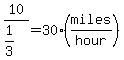 10%2F%281%2F3%29=30%28miles%2Fhour%29
