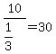 10%2F%281%2F3%29+=+30