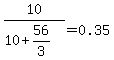 10%2F%2810%2B56%2F3%29=+0.35