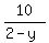 10%2F%282+-+y%29