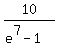 10%2F%28e%5E7-1%29
