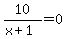 10%2F%28x%2B1%29=0