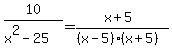 10%2F%28x%5E2-25%29=%28x%2B5%29%2F%28%28x-5%29%28x%2B5%29%29