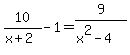 10%2F%28x+%2B+2%29+-+1+=+9%2F%28x%5E2+-+4%29