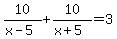 10%2F%28x-5%29%2B10%2F%28x%2B5%29=3
