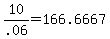 10%2F.06+=+166.6667