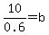 10%2F0.6=b