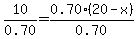 10%2F0.70=0.70%2A%2820-x%29%2F0.70
