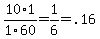 10%2F1%2A1%2F60=1%2F6=.16