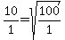 10%2F1=sqrt%28100%2F1%29