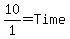 10%2F1+=+Time