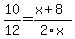10%2F12+=+%28x%2B8%29%2F2x