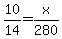 10%2F14=x%2F280