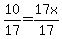 10%2F17=17x%2F17
