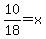 10%2F18=x