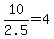 10%2F2.5+=+4