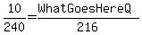 10%2F240=%28WhatGoesHereQ%29%2F216