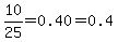 10%2F25=0.40=0.4