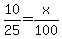 10%2F25+=+x%2F100