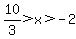 10%2F3+%3E+x+%3E-2