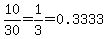10%2F30=1%2F3=0.3333